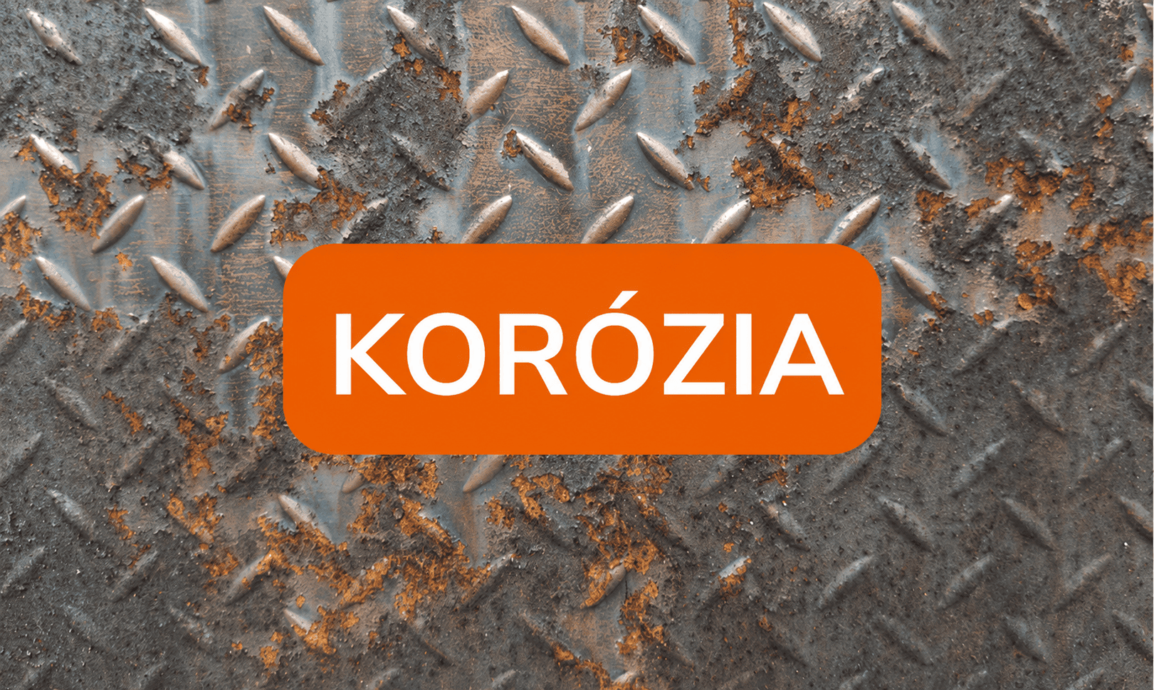 Čo je korózia: Ako jej predchádzať a ušetriť na opravách